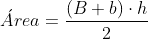 \acute{A}rea= \frac{(B+b)\cdot h}{2}