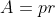 A=pr