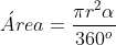 \acute{A}rea= \frac{\pi r^{2}\alpha}{360^{o}}