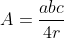 A=\frac{abc}{4r}