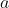 a
